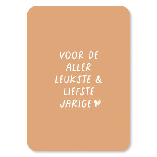 Kaart Voor De Aller Leukste en Liefste Jarige | Zonder Envelop