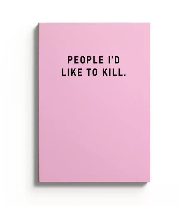 A5 Notebook People I'd Like To Kill