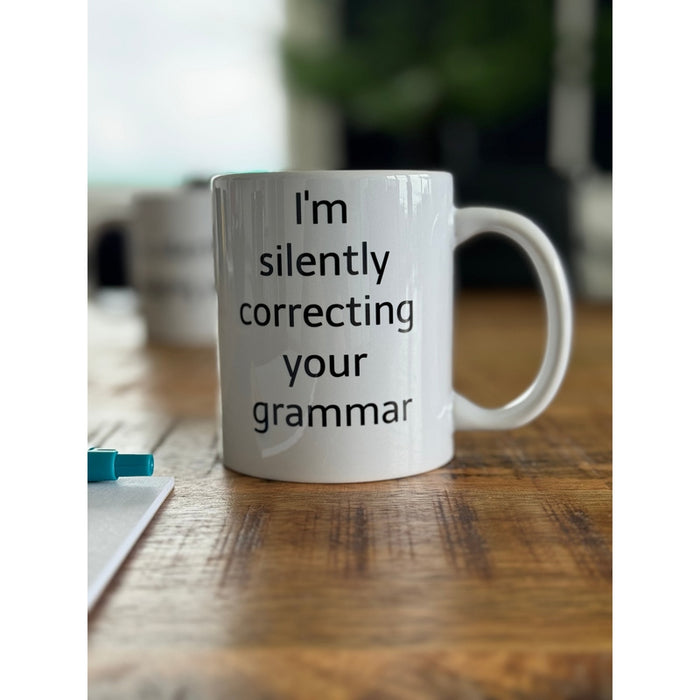 Mug I'm silently correcting your grammar