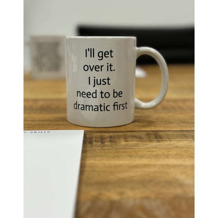 Mug I'll get about it I just need to be dramatic first