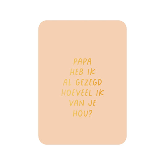 Kaart Papa Heb Ik Al Gezegd Hoeveel Ik Van Je Hou