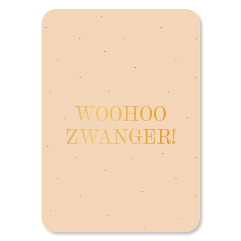 Kaart | Woohoo Zwanger! | Goudfolie | Met Envelop