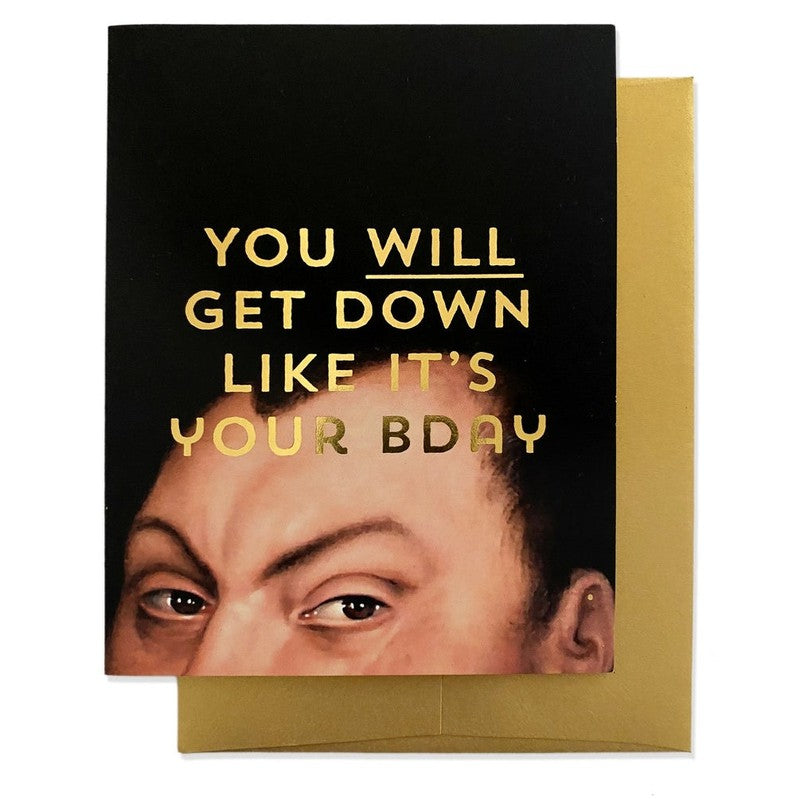 Kaart You Will Get Down Like It's Your Birthday