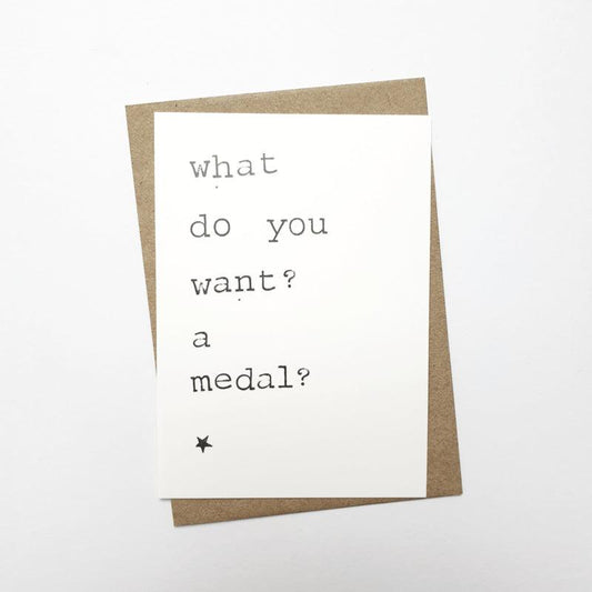 Kaart What do you want? A medal?